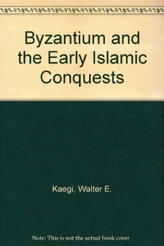 Cover of Byzantium and the Early Islamic Conquests