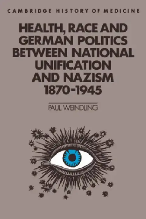 Cover of Health, Race and German Politics Between National Unification and Nazism, 1870 1945
