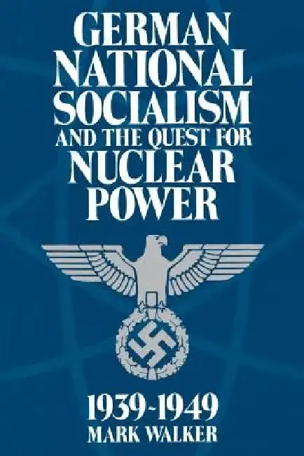 Cover of German National Socialism and the Quest for Nuclear Power, 1939-49