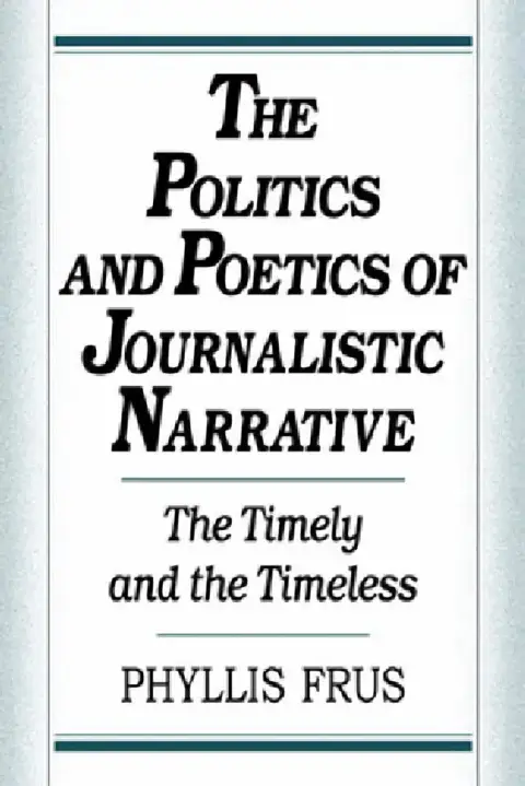 Cover of The Politics and Poetics of Journalistic Narrative
