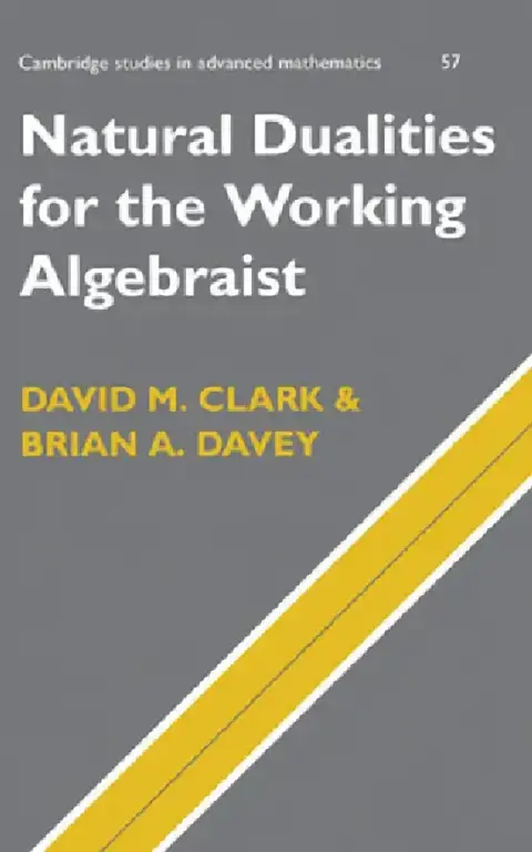 Cover of Natural Dualities for the Working Algebraist