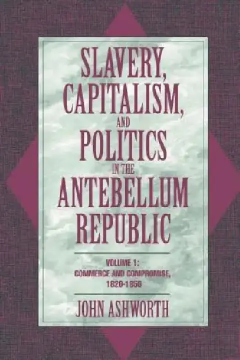 Cover of Slavery, Capitalism, and Politics in the Antebellum Republic