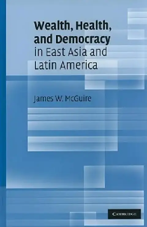 Cover of Wealth, Health, and Democracy in East Asia and Latin America