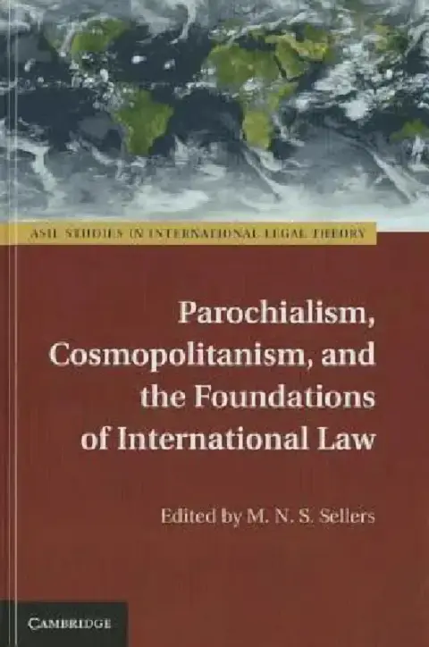 Cover of Parochialism, Cosmopolitanism, and the Foundations of International Law