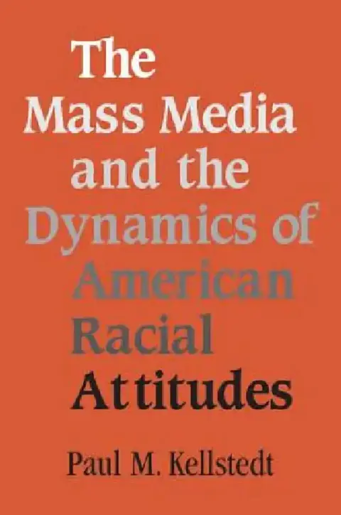 Cover of The Mass Media and the Dynamics of American Racial Attitudes