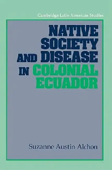 Cover of Native Society and Disease in Colonial Ecuador