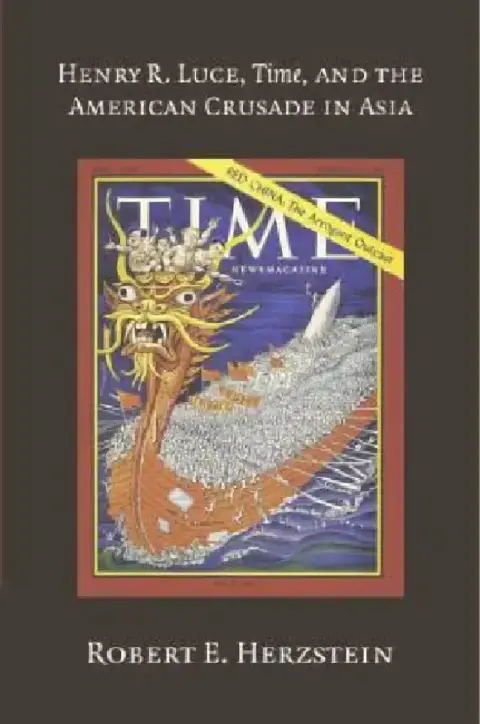 Cover of Henry R. Luce, Time, and the American Crusade in Asia