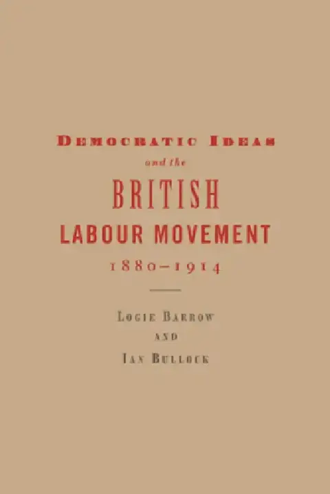 Cover of Democratic Ideas and the British Labour Movement, 1880-1914