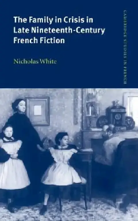 Cover of The Family in Crisis in Late Nineteenth-Century French Fiction