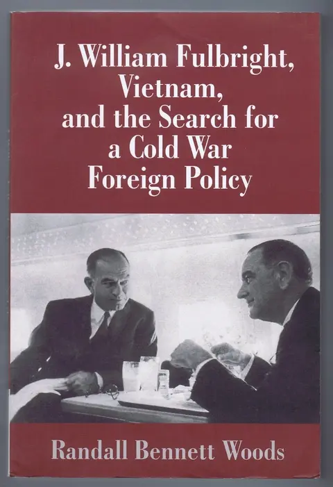 Cover of J William Fulbright VIetnam and Cold