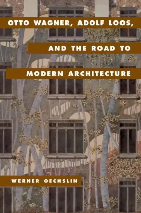Cover of Otto Wagner, Adolf Loos, and the Road to Modern Architecture
