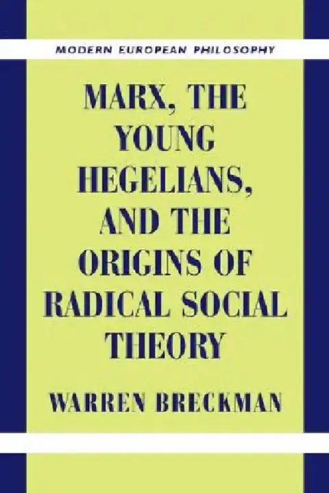 Cover of Marx, the Young Hegelians, and the Origins of Radical Social Theory