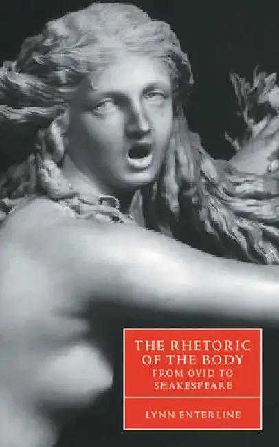 Cover of The Rhetoric of the Body from Ovid to Shakespeare