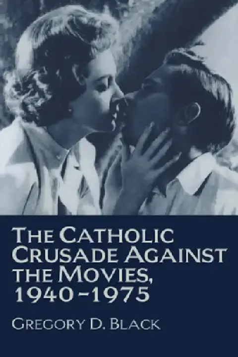 Cover of The Catholic Crusade Against the Movies, 1940 1975