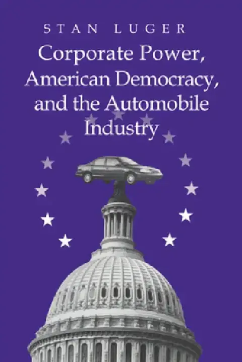 Cover of Corporate Power, American Democracy, and the Automobile Industry