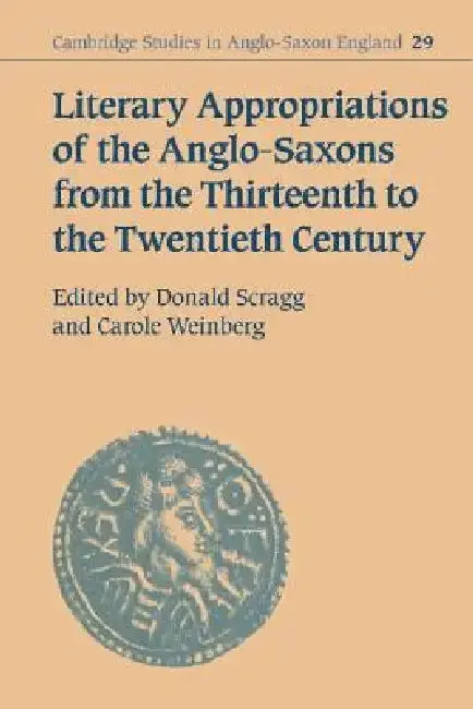 Cover of Literary Appropriations of the Anglo-Saxons from the Thirteenth to the Twentieth Century