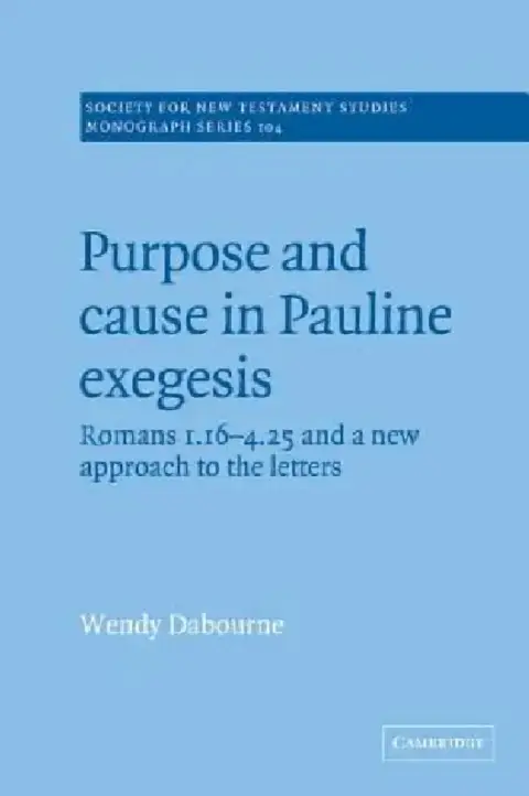 Cover of Purpose and Cause in Pauline Exegesis