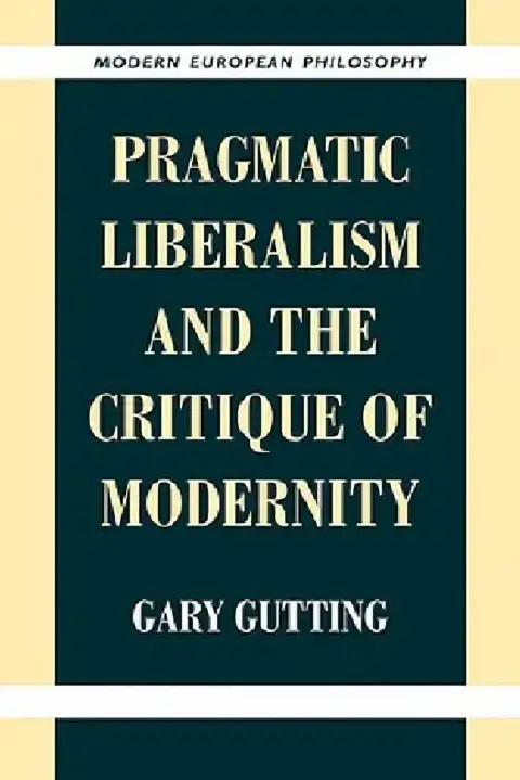 Cover of Pragmatic Liberalism and the Critique of Modernity