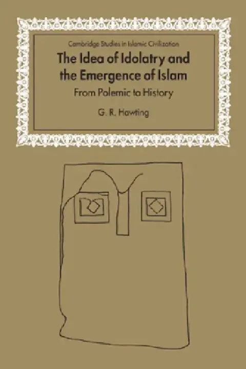 Cover of The Idea of Idolatry and the Emergence of Islam