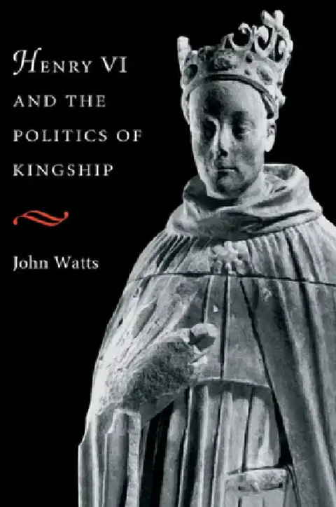 Cover of Henry VI and the Politics of Kingship