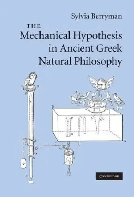 Cover of The Mechanical Hypothesis in Ancient Greek Natural Philosophy