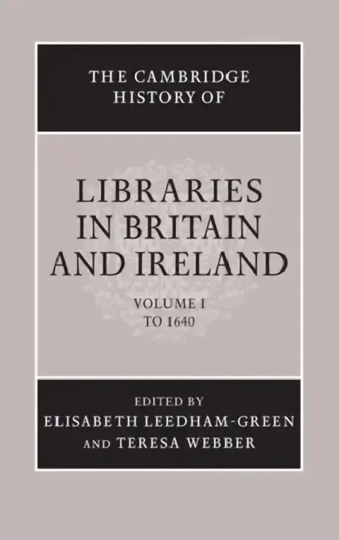 Cover of The Cambridge History of Libraries in Britain and Ireland