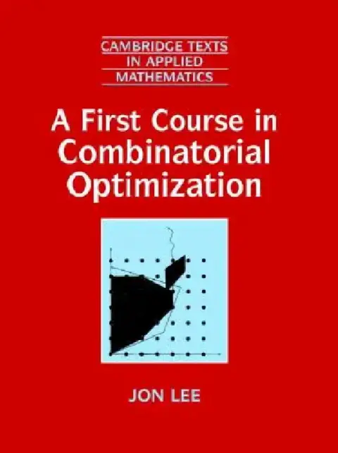 Cover of A First Course in Combinatorial Optimization