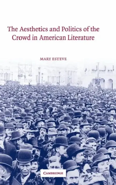 Cover of The Aesthetics and Politics of the Crowd in American Literature