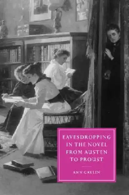Cover of Eavesdropping in the Novel from Austen to Proust