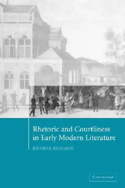 Cover of Rhetoric and Courtliness in Early Modern Literature