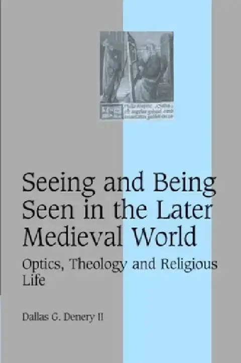 Cover of Seeing and Being Seen in the Later Medieval World