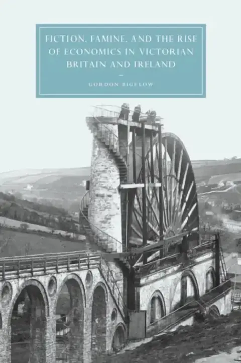 Cover of Fiction, Famine, and the Rise of Economics in Victorian Britain and Ireland
