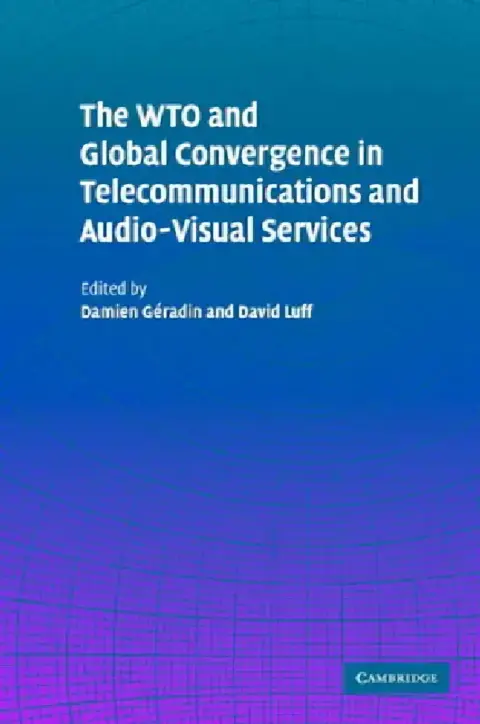 Cover of The WTO and Global Convergence in Telecommunications and Audio-Visual Services