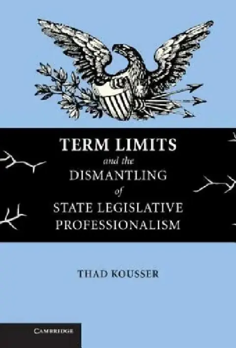 Cover of Term Limits and the Dismantling of State Legislative Professionalism