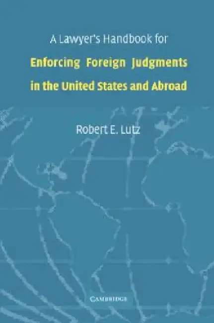 Cover of A Lawyer's Handbook for Enforcing Foreign Judgments in the United States and Abroad