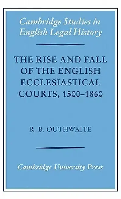 Cover of The Rise and Fall of the English Ecclesiastical Courts, 1500-1860