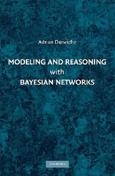 Cover of Modeling and Reasoning with Bayesian Networks