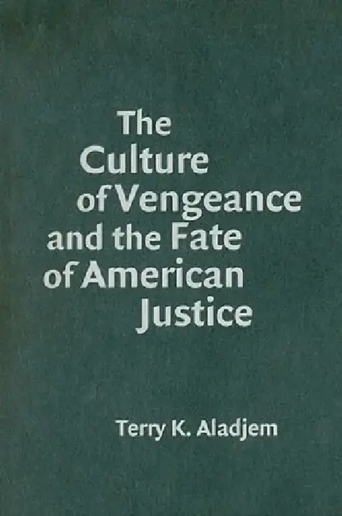 Cover of The Culture of Vengeance and the Fate of American Justice