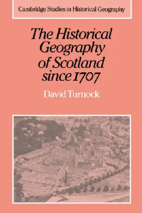 Cover of The Historical Geography of Scotland Since 1707
