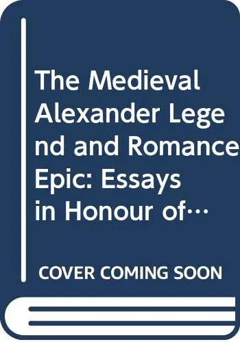 Cover of The Medieval Alexander Legend and Romance Epic