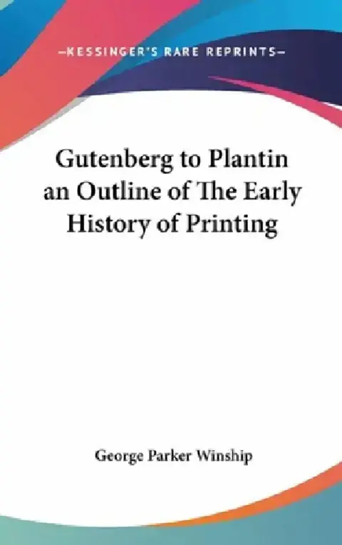 Cover of Gutenberg to Plantin an Outline of The Early History of Printing