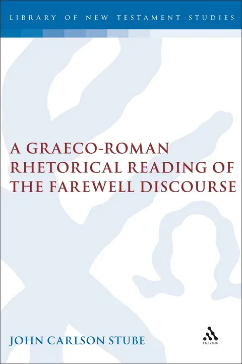 Cover of A Graeco-Roman Rhetorical Reading of the Farewell Discourse