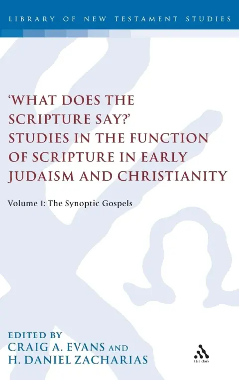 Cover of What Does the Scripture Say? Studies in the Function of Scripture in Early Judaism and Christianit
