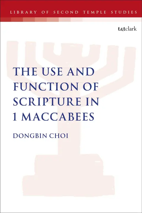 Cover of The Use and Function of Scripture in 1 Maccabees
