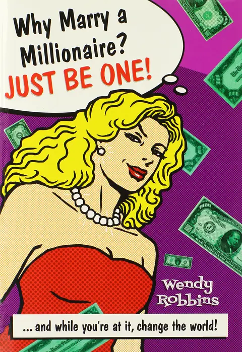 Cover of Why Marry a Millionaire? Just Be One!