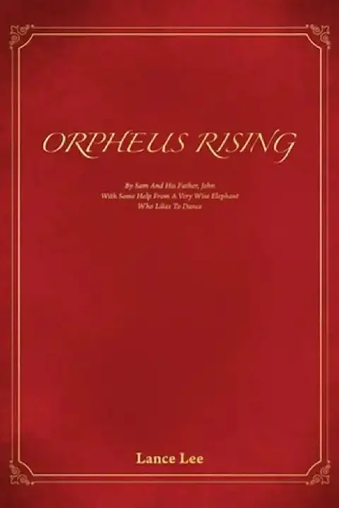 Cover of Orpheus Rising/By Sam And His Father, John/With Some Help From A Very Wise Elephant/Who Likes To Dance