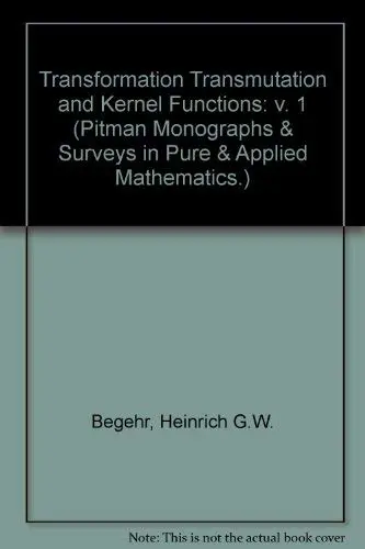 Cover of Transformations, Transmutations, and Kernel Functions, Volume I