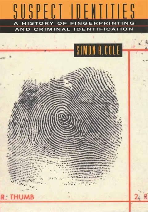 Cover of Suspect Identities – A History of Fingerprinting & Criminal Identification