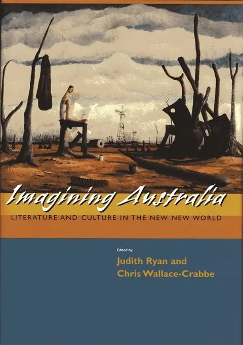 Cover of Imagining Australia – Literature and Culture in the New New World (Harvard Committee on Australian Studies (HUP))