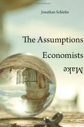 Cover of The Assumptions Economists Make